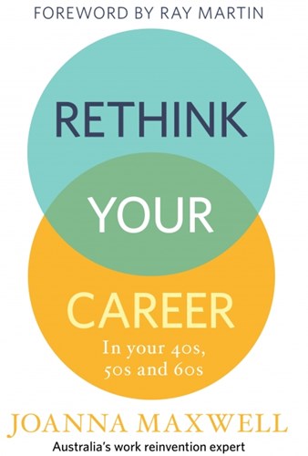 Rethink Your Career: In your 40s, 50s and 60s by Joanna Maxwell