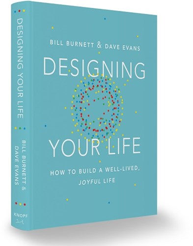 Designing Your Life by Bill Burnett and Dave Evans